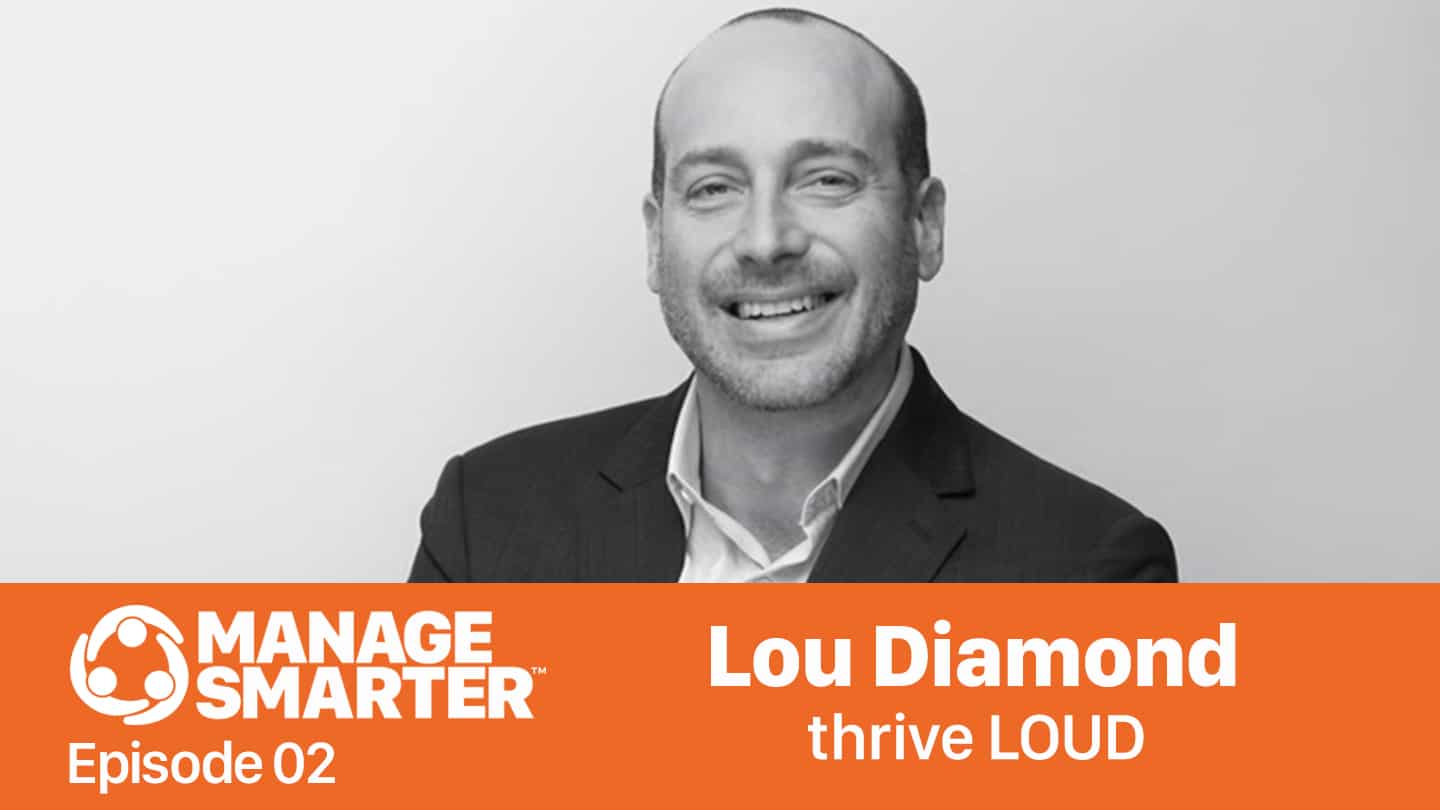 Featured image for “Manage Smarter 02 — Lou Diamond: How Communication Brings Your Business to the Top”
