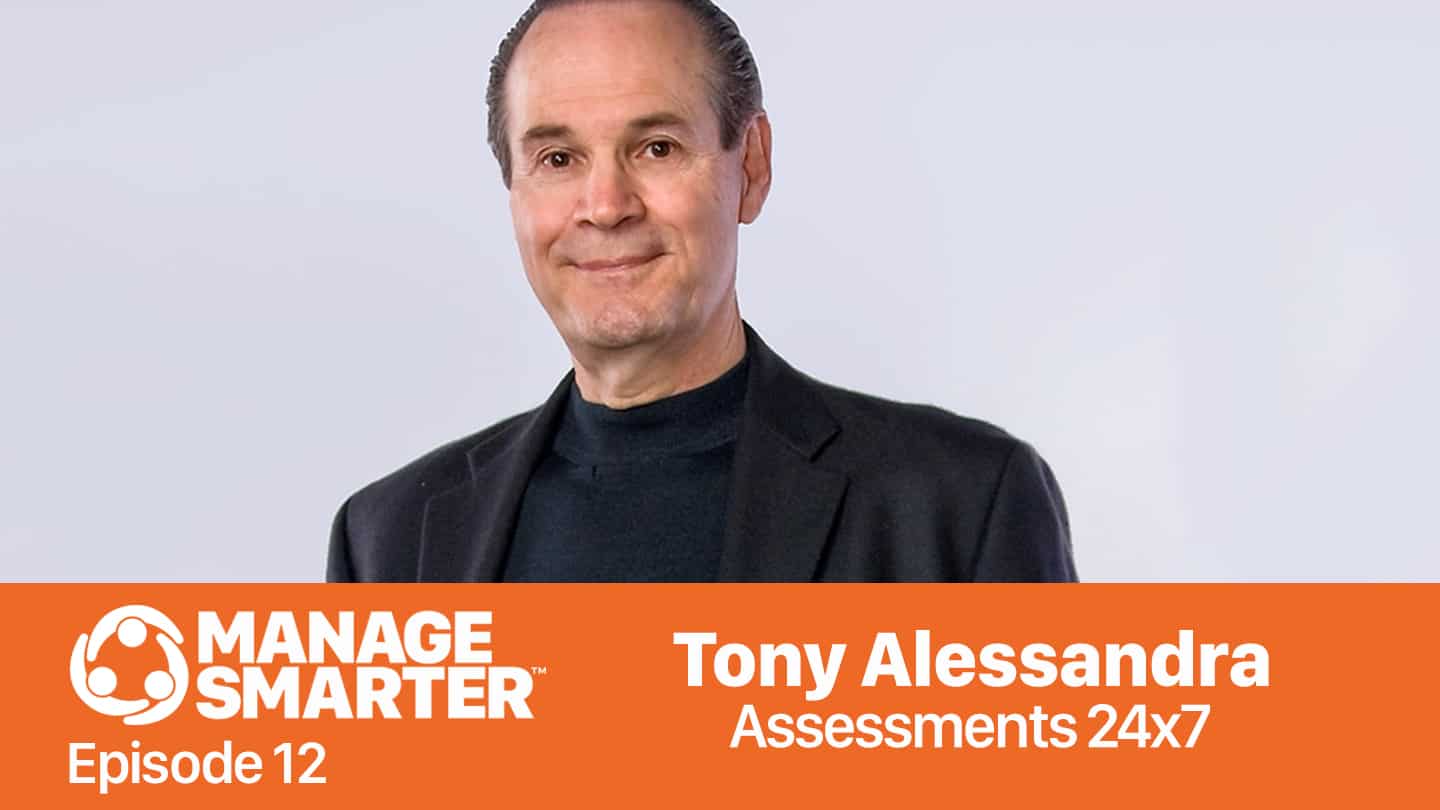 Featured image for “Manage Smarter 12 — Tony Alessandra: Using Data to Reduce Your Hiring Risks”