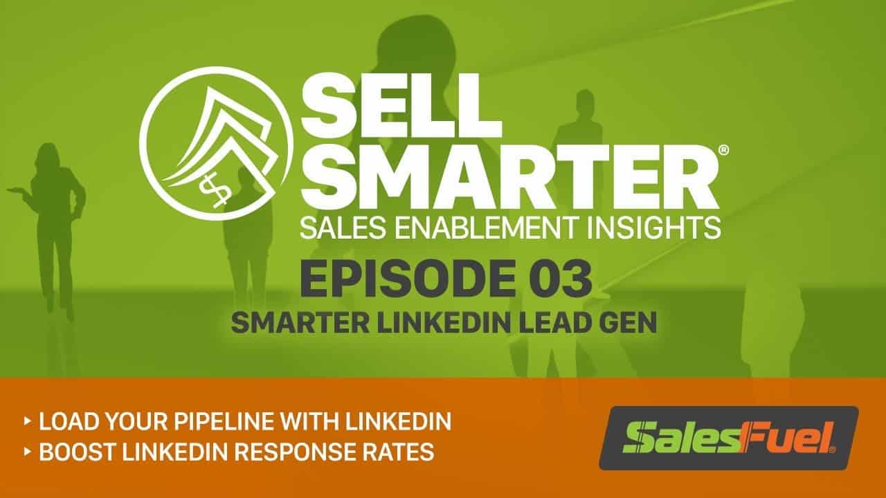 Featured image for “Sell Smarter 03: Smarter LinkedIn Lead Generation”