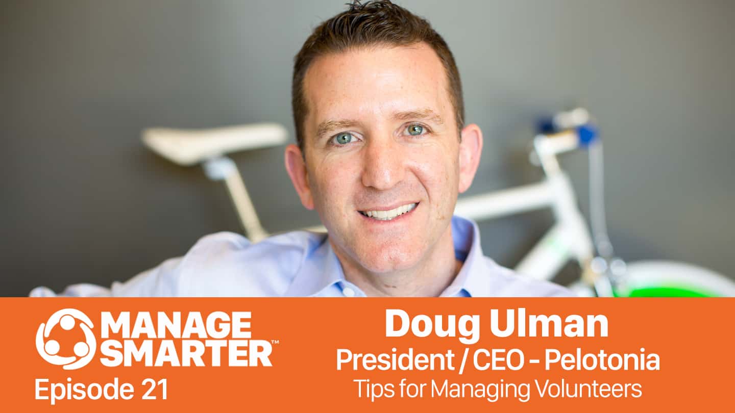 Featured image for “Manage Smarter 21 — Doug Ulman: Tips for Managing Volunteers”