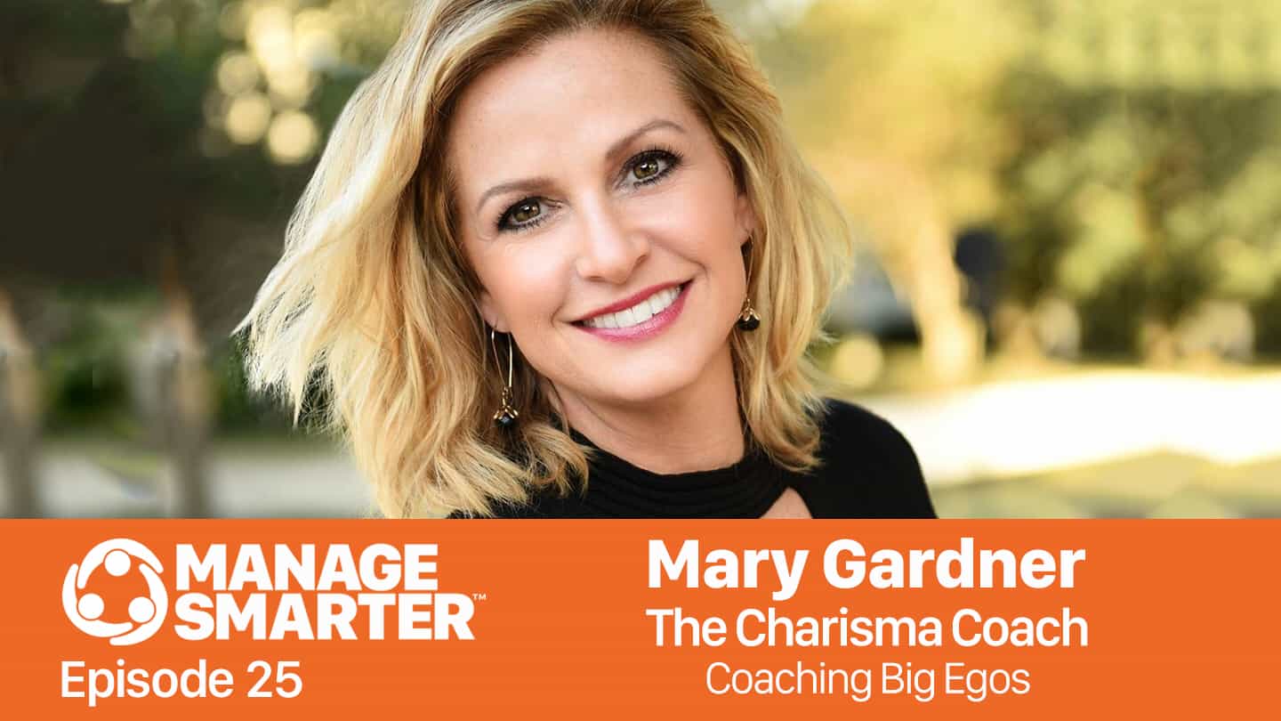 Featured image for “Manage Smarter 25 — Mary Gardner: Coaching Big Egos”