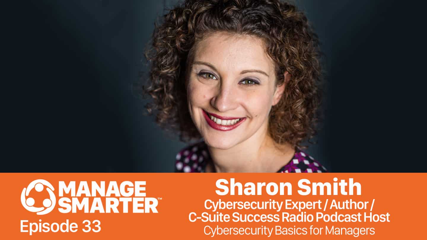 Featured image for “Manage Smarter 33 — Sharon Smith: Cybersecurity Basics for Managers”