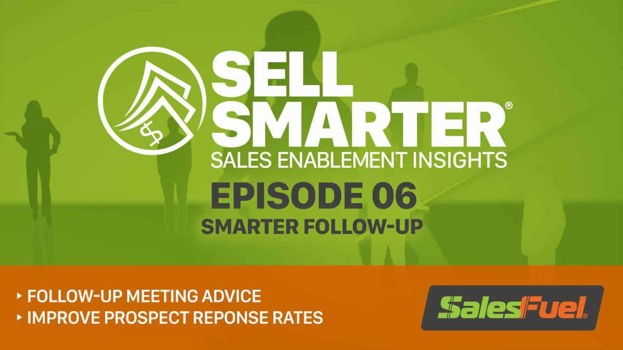 Featured image for “Sell Smarter 06: Smarter Follow-Up”