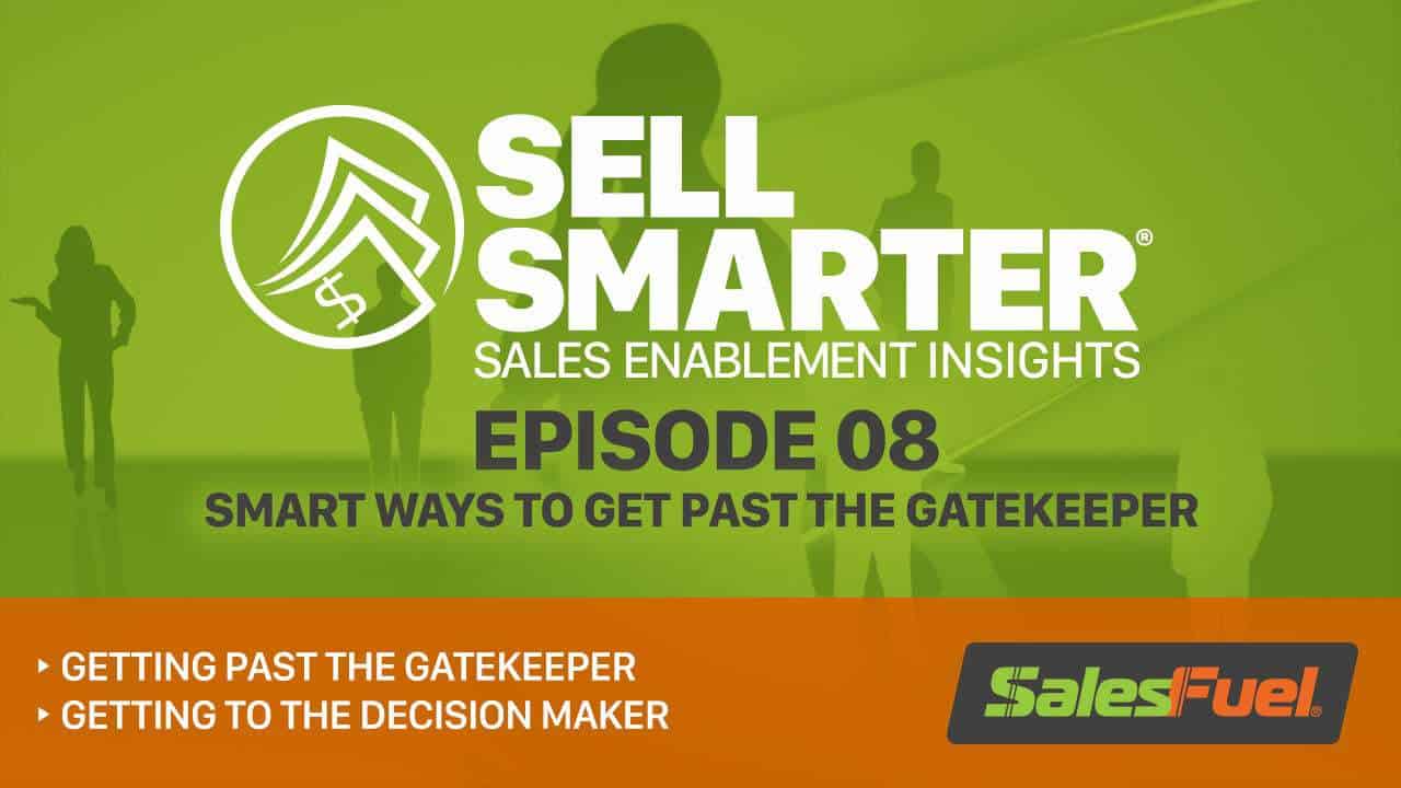 Featured image for “Sell Smarter 08: Smart Ways to Get Past the Gatekeeper”