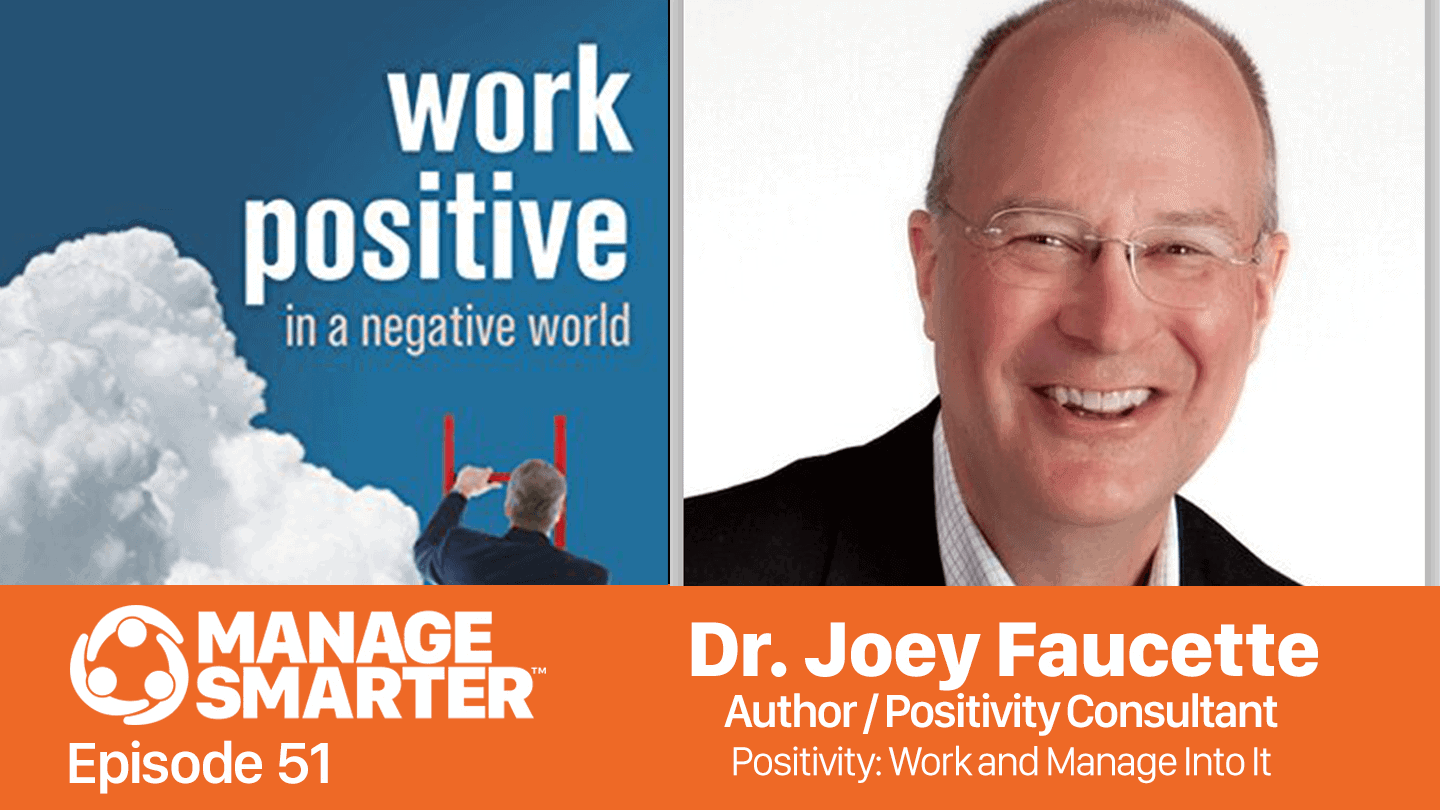 Featured image for “Manage Smarter 51: Positivity — Work and Manage Into It”