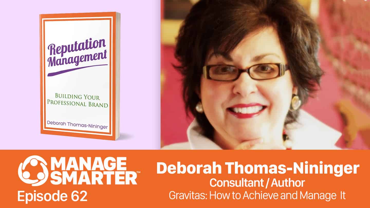 Featured image for “Manage Smarter 62 — Deborah Thomas-​Nininger: Gravitas — How to Achieve and Manage It”
