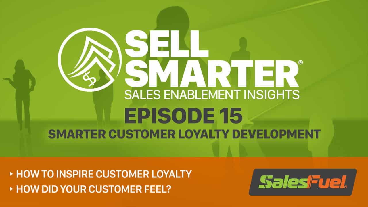 Featured image for “Sell Smarter 15: Smarter Customer Loyalty Development.”