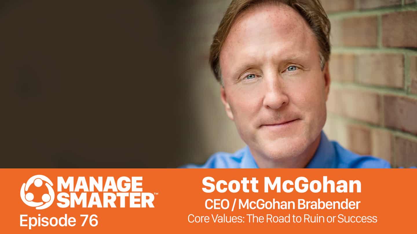 Featured image for “Manage Smarter 76 — Scott McGohan: Core Values — The Road to Ruin or Success”