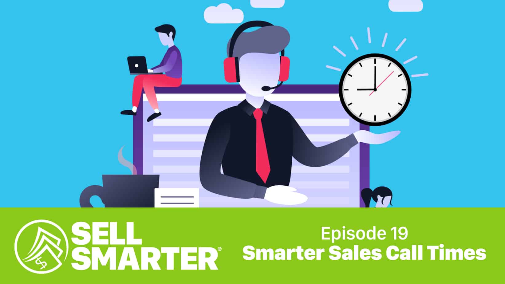 Featured image for “Sell Smarter 19: The Best Time of Day to Make Sales Calls”