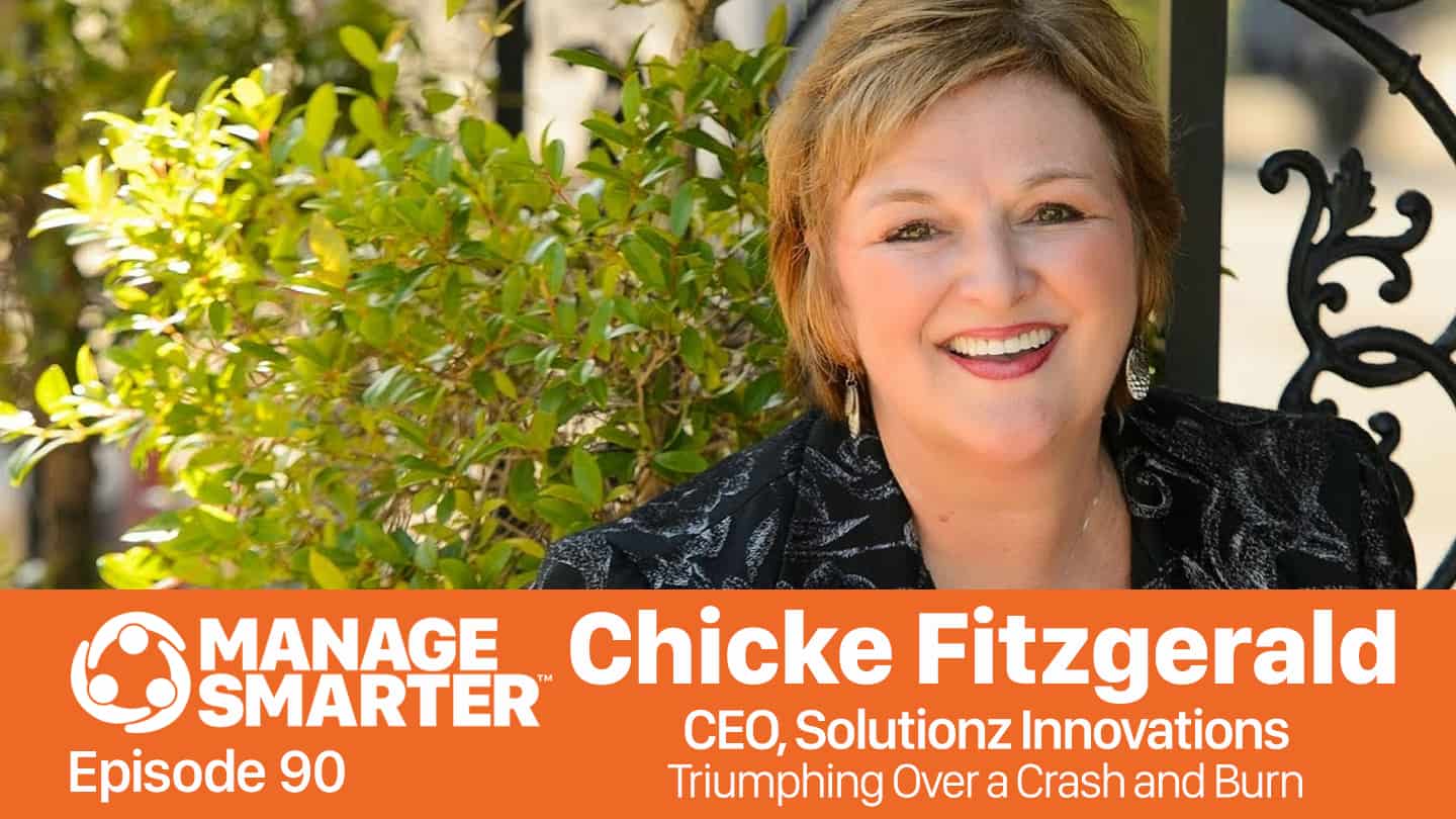 Featured image for “Manage Smarter 90 — Chicke Fitzgerald: Recovering from a Career Crash-and-Burn”