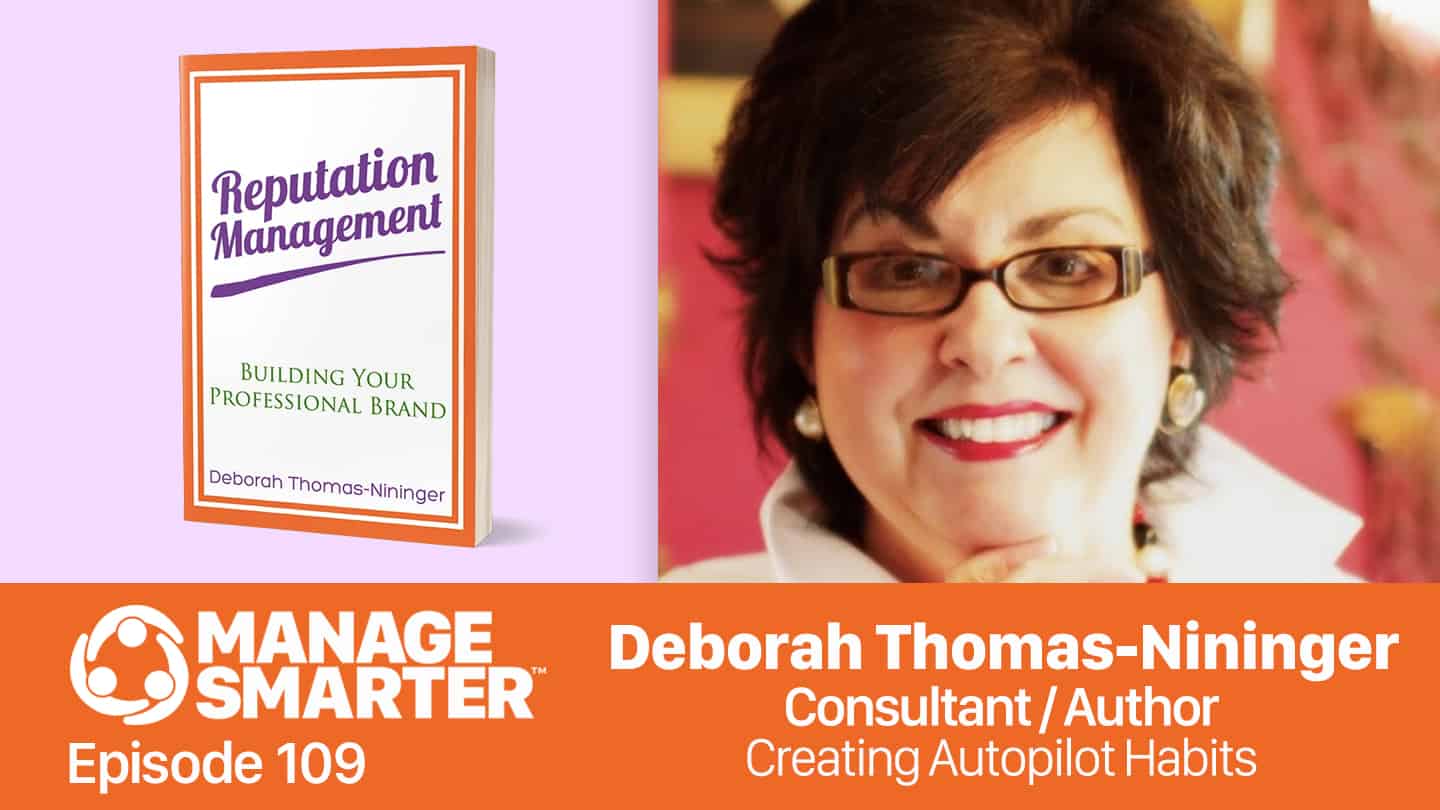 Featured image for “Manage Smarter 109 — Deborah Thomas-​Nininger: Creating Autopilot Habits”