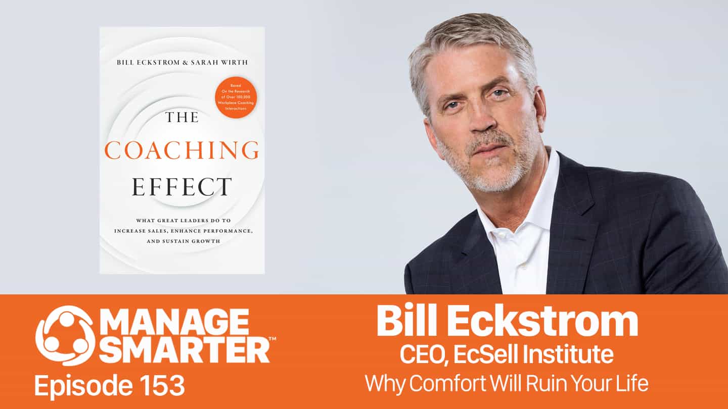 Featured image for “Manage Smarter 153 — Bill Eckstrom: In Sales, Get Comfortable Being Uncomfortable”