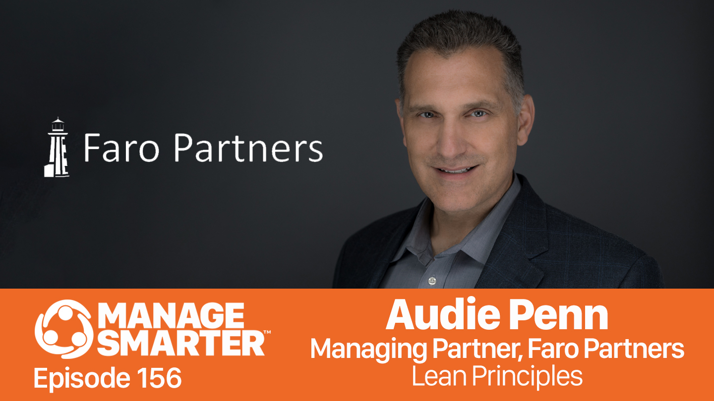 Featured image for “Manage Smarter 156 — Audie Penn: Lean Principles”