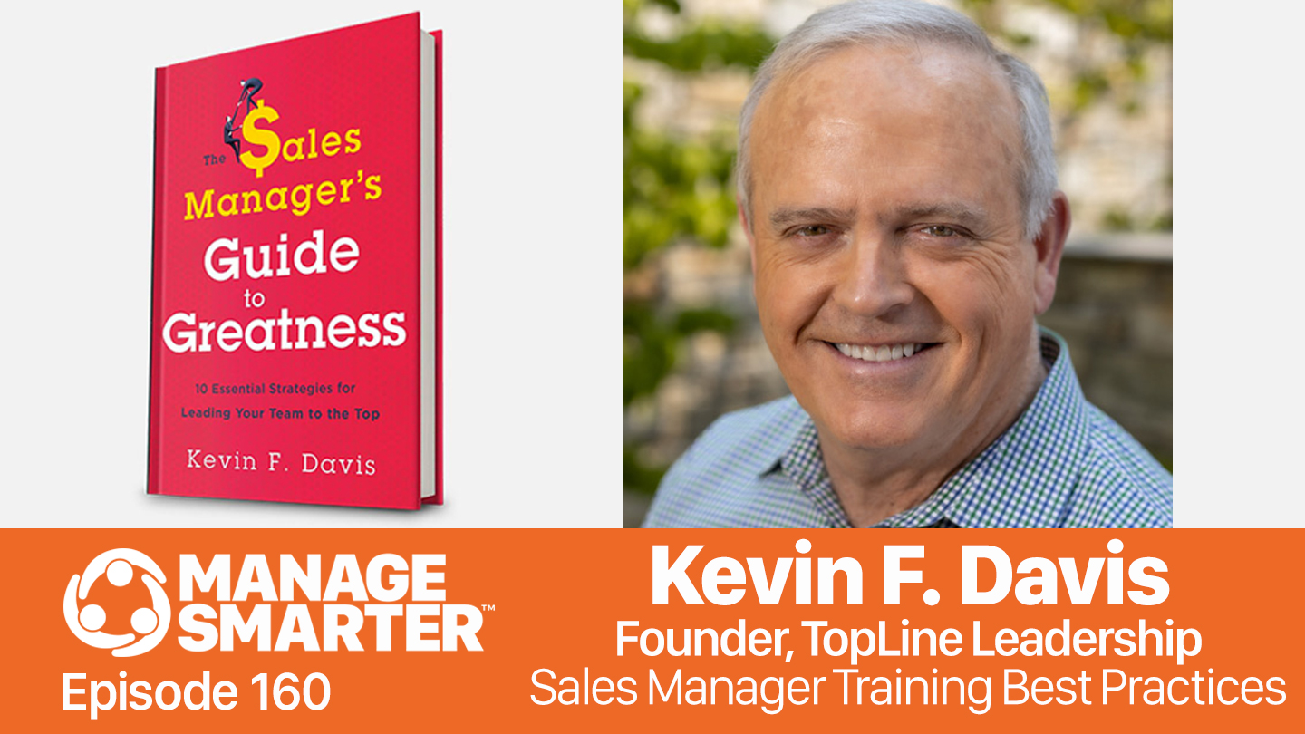 Featured image for “Manage Smarter 160 — Kevin F. Davis: How and Why Sales Managers Fail”