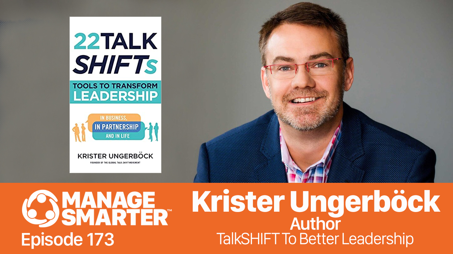 Featured image for “Manage Smarter 173 — Krister Ungerböck: Talk SHIFT to Better Leadership”
