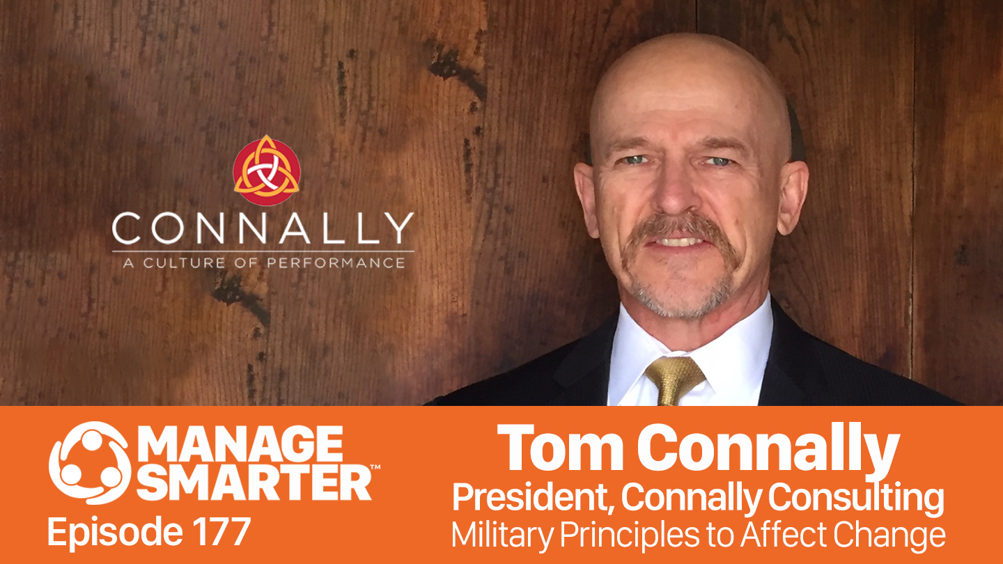 Featured image for “Manage Smarter 177 — Tom Connally: Military Principles for Affecting Change”
