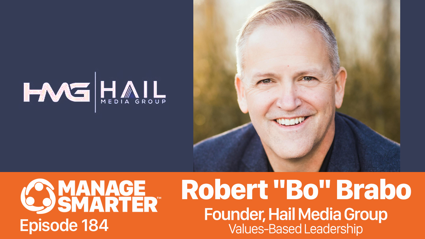 Featured image for “Manage Smarter 184 — Robert "Bo" Brabo: Values-​Based Leadership”