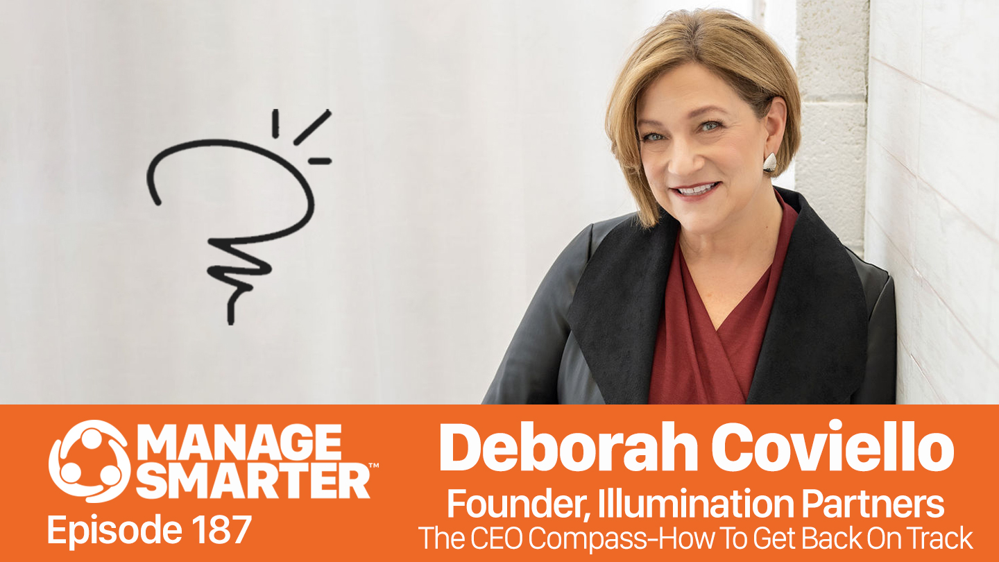 Featured image for “Manage Smarter 187 — Deborah Coviello: The CEO Compass — How To Get Back On Track”