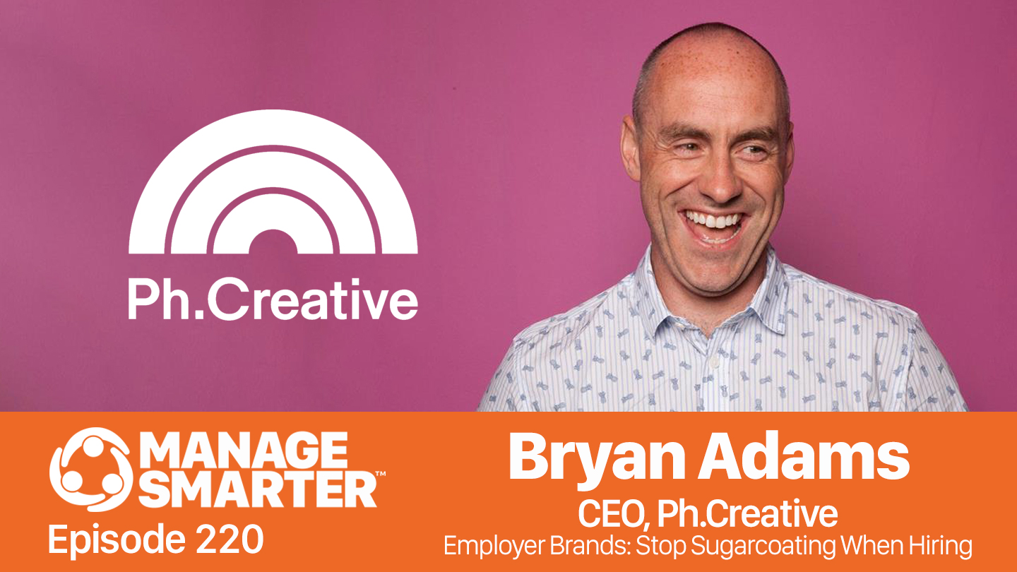 Featured image for “Manage Smarter 220 — Bryan Adams: Stop Sugarcoating When Hiring”