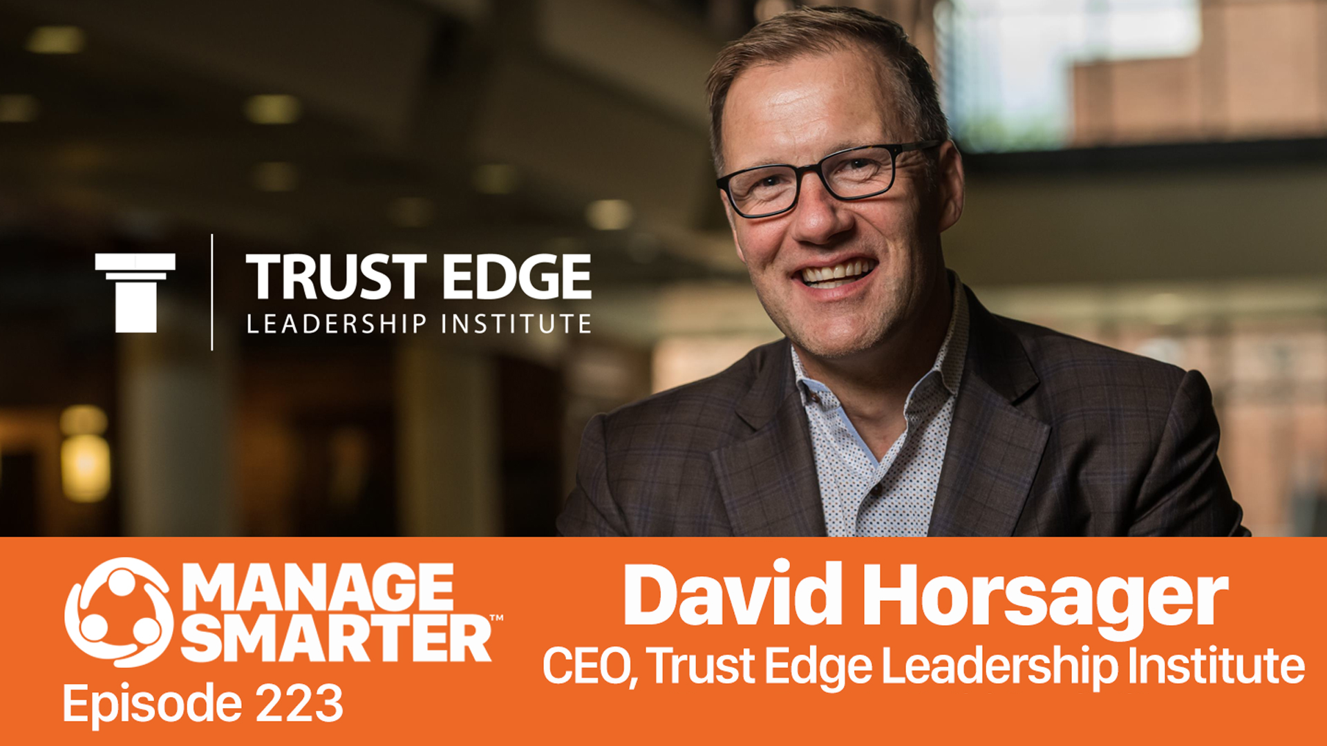 Featured image for “Manage Smarter 223 — David Horsager: Fostering a High Trust Culture”