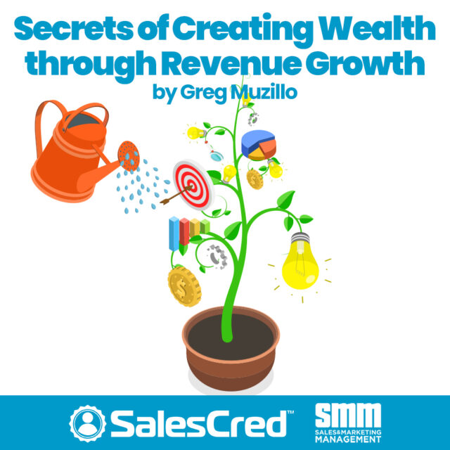 Top Secrets of Creating Wealth Through Revenue Growth Greg Muzzillo SalesCred SalesFuel sales credibility prospecting