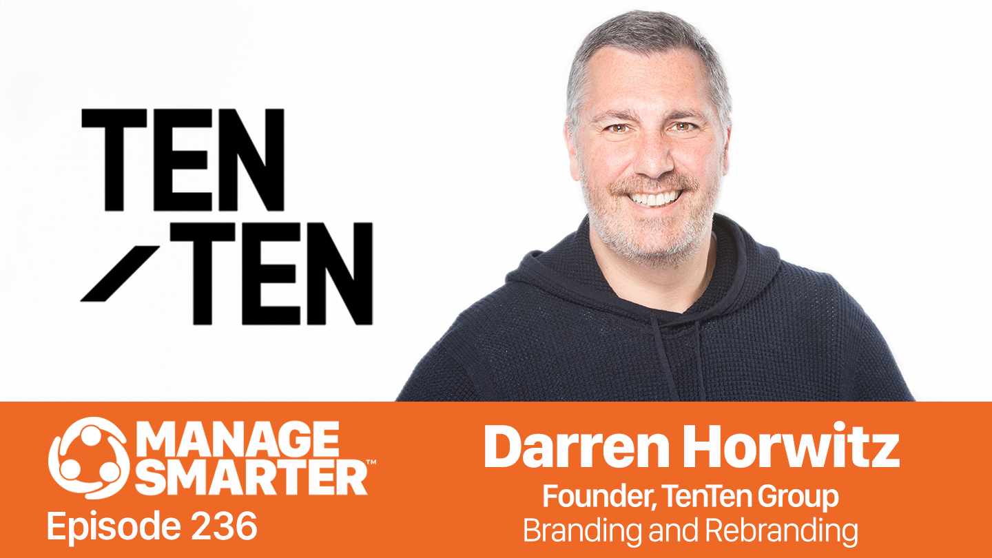 Darren Horwitz, Ten Ten, rebranding, branding, rebrand, brand implementation; marketing communication. Manage Smarter, podcast, AdMall, SalesFuel