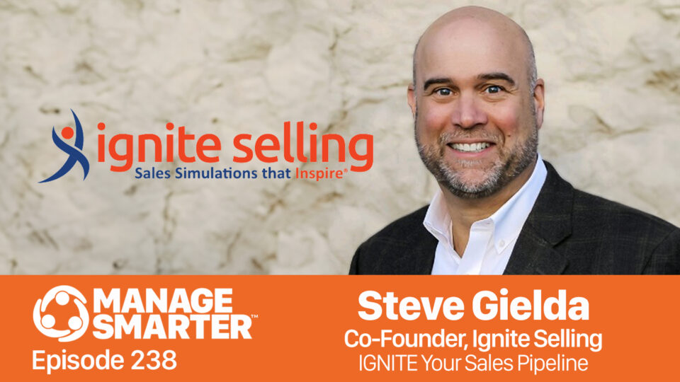 sales pipeline, sales pipeline management, ignite selling, Steve Gielda, Manage Smarter, SalesFuel