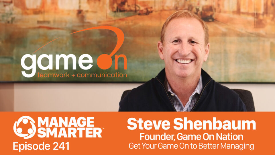 Steve Shenbaum, Game On, gamification, employee engagement, sales management, leadership, communication, teamwork, Manage Smarter, SalesFuel
