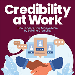 Credibility at Work, C. Lee Smith, State of Credibility in America, executive leadership, team management, CEO, employee trust, public perception
