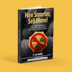 Hire Smarter, Sell More, sales hiring, sales book, toxic troublemakers, sales rainmakers, toxicity, toxic workplace